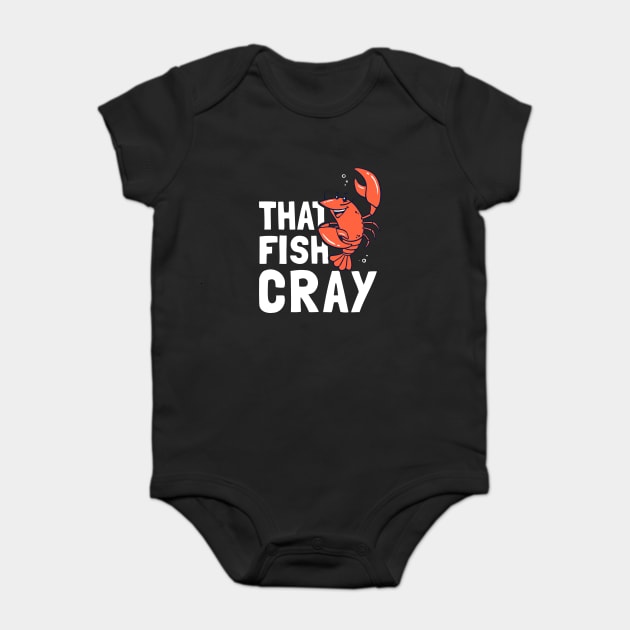 That Fish Cray Baby Bodysuit by dumbshirts